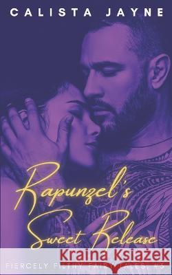 Rapunzel's Sweet Release Calista Jayne 9798838165701 Independently Published - książka