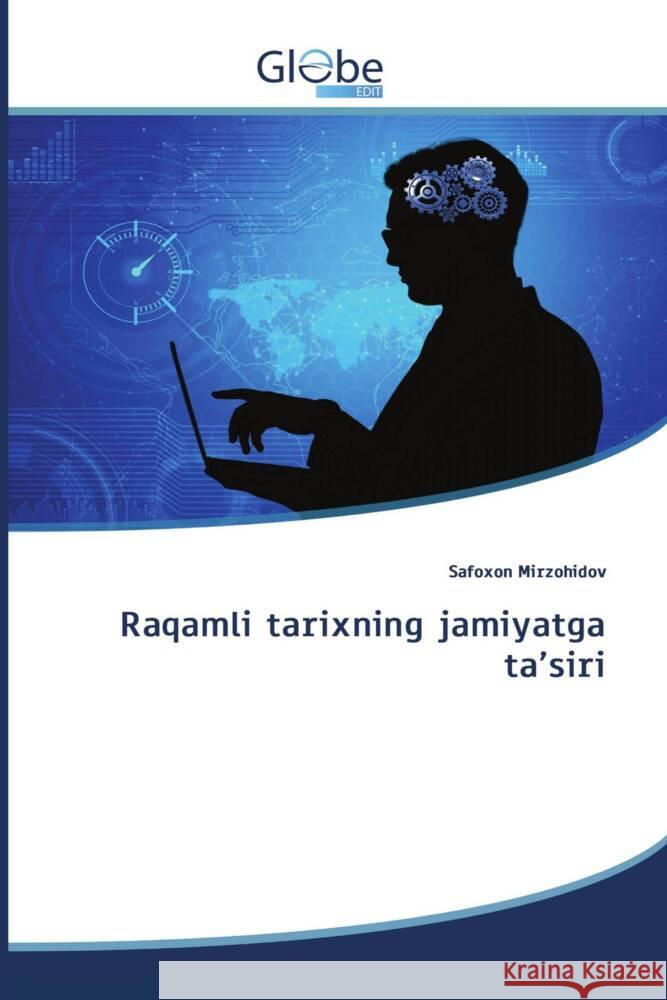 Raqamli tarixning jamiyatga ta'siri MIRZOHIDOV, SAFOXON 9786206797562 GlobeEdit - książka