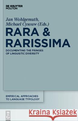 Rara & Rarissima: Documenting the Fringes of Linguistic Diversity Wohlgemuth, Jan 9783110228540 Llh - książka