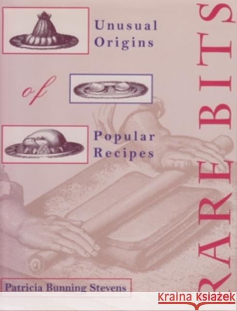 Rare Bits: Unusual Origins of Popular Recipes Stevens, Patricia Bunning 9780821412329 Ohio University Press - książka