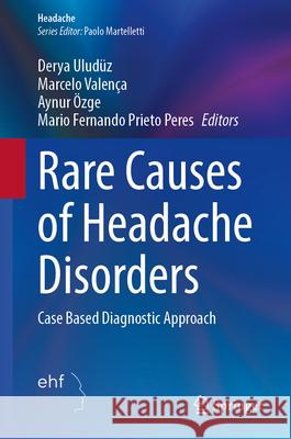 Rare Causes of Headache Disorders: Case Based Diagnostic Approach Derya Ulud?z Mario Fernando Prieto Peres Aynur ?zge 9783032102416 Springer - książka