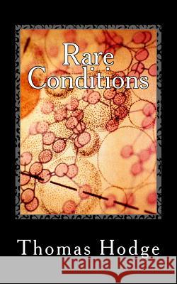Rare Conditions Thomas Hodge 9781500402686 Createspace - książka