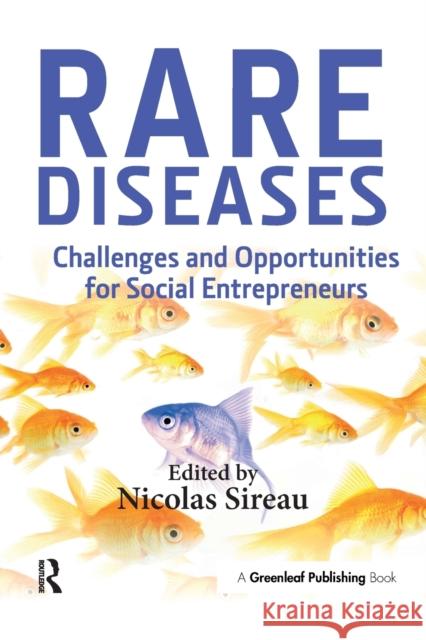 Rare Diseases: Challenges and Opportunities for Social Entrepreneurs Sireau, Nicolas 9781906093525 Greenleaf Publishing - książka