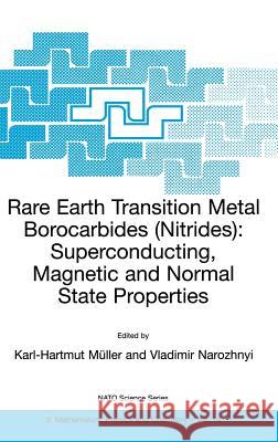 Rare Earth Transition Metal Borocarbides (Nitrides): Superconducting, Magnetic and Normal State Properties Müller, Karl-Hartmut 9780792368786 Springer Netherlands - książka