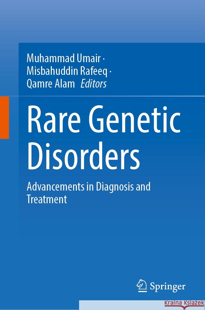 Rare Genetic Disorders: Advancements in Diagnosis and Treatment Muhammad Umair Misbahuddin Rafeeq Qamre Alam 9789819993222 Springer - książka