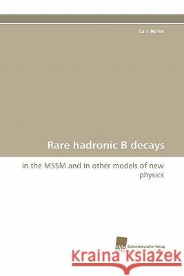 Rare Hadronic B Decays Lars Hofer 9783838124735 Suedwestdeutscher Verlag Fuer Hochschulschrif - książka