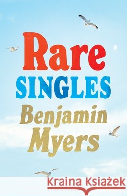 Rare Singles: ‘A heartwarming summer read’ independent.co.uk Benjamin Myers 9781526671905 Bloomsbury Publishing PLC - książka
