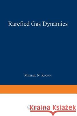 Rarefied Gas Dynamics Maurice N. Kogan 9781489961891 Springer - książka