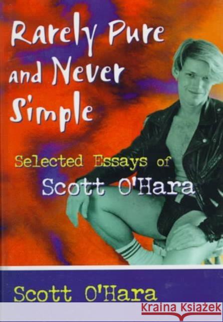 Rarely Pure and Never Simple : Selected Essays of Scott O'Hara Scott O'Hara 9780789005731 Haworth Press - książka