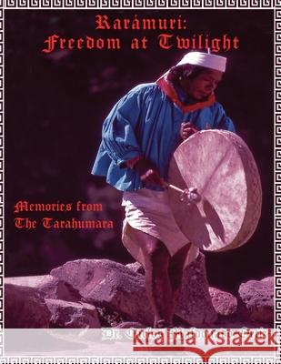 Rarámuri: Memories from The Tarahumara Maldonado Ortiz, Doctor Carlos 9781954673311 Goldtouch Press, LLC - książka