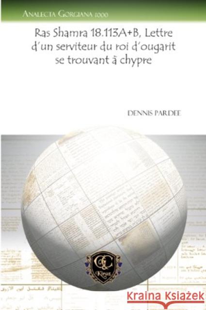 Ras Shamra 18.113A+B, Lettre d’un serviteur du roi d’ougarit se trouvant à chypre Dennis Pardee 9781617198311 Gorgias Press - książka