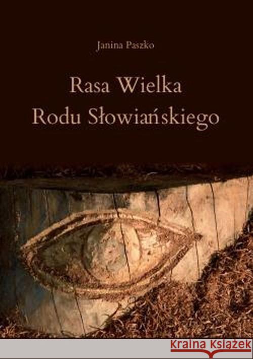 Rasa Wielka Rodu Słowiańskiego Paszko Janina 9788381593083 Poligraf - książka