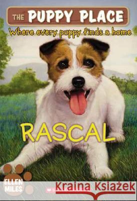 Rascal (the Puppy Place #4): Volume 4 Miles, Ellen 9780439793827 Scholastic Paperbacks - książka