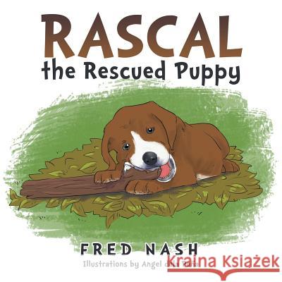 Rascal the Rescued Puppy Fred Nash 9781503579484 Xlibris Corporation - książka