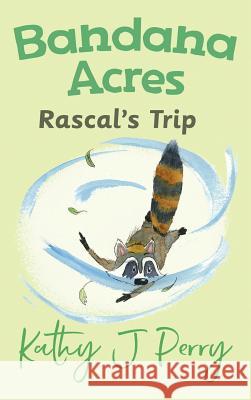 Rascal's Trip Kathy J Perry, Kathy J Perry 9780998129112 Chickadee Words, LLC - książka