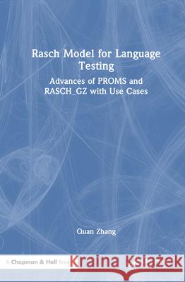 Rasch Model for Language Testing: Advances of PROMS and RASCH_GZ with Use Cases Quan Zhang 9781041125969 CRC Press - książka