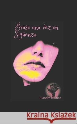 Érase una vez en Sigüenza Juana María Muñoz 9798709053960 Independently Published - książka