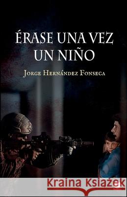 Érase una vez un niño Hernández Fonseca, Jorge 9781640869035 Ibukku, LLC - książka