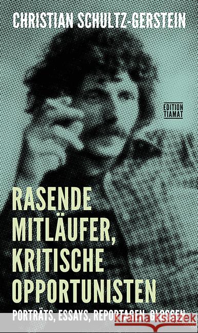 Rasende Mitläufer, kritische Opportunisten Schultz-Gerstein, Christian 9783893202805 Edition Tiamat - książka