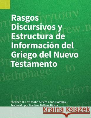 Rasgos Discursivos y Estructura de Informaci?n del Griego del Nuevo Testamento Stephen H. Levinsohn Pere Can?-Gombau 9781556715587 Sil International, Global Publishing - książka