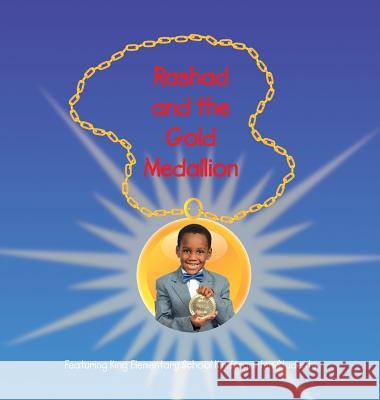 Rashad and The Gold Medallion: Featuring King Elementary School Kindergarten Students Smith, Lolo 9781532338649 Do the Write Thing, Inc. - książka