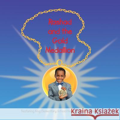 Rashad and the Gold Medallion: Featuring King Elementary School Kindergarten Students MS Lolo Smith 9781544923833 Createspace Independent Publishing Platform - książka