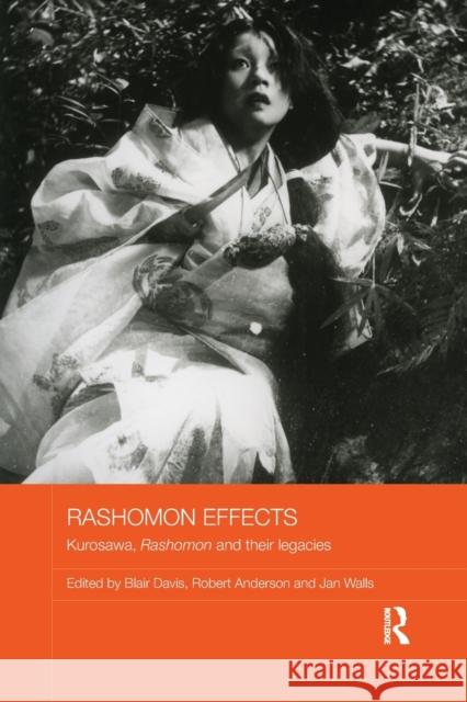 Rashomon Effects: Kurosawa, Rashomon and Their Legacies Blair Davis Robert Anderson Jan Walls 9781138590663 Routledge - książka