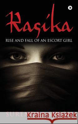 Rasika: Rise and Fall of an Escort Girl Surendra Singh 9781946515889 Notion Press, Inc. - książka