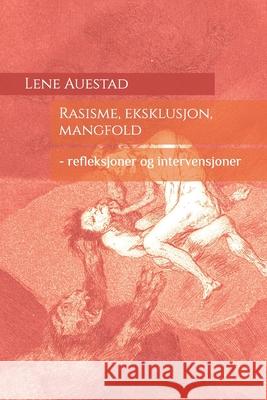 Rasisme, eksklusjon, mangfold: - refleksjoner og intervensjoner Lene Auestad 9788269334302 AMA Forlag - książka