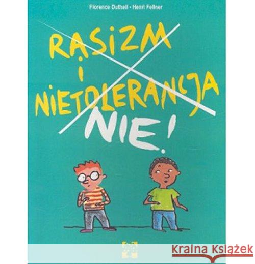 Rasizm i nietolerancja nie Dutheil Florence Fellner Henri 9788365650351 Muchomor - książka