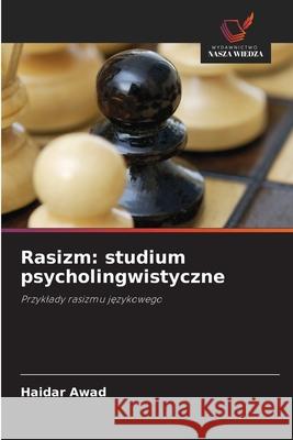 Rasizm: studium psycholingwistyczne Awad, Haidar 9786209083488 Wydawnictwo Nasza Wiedza - książka