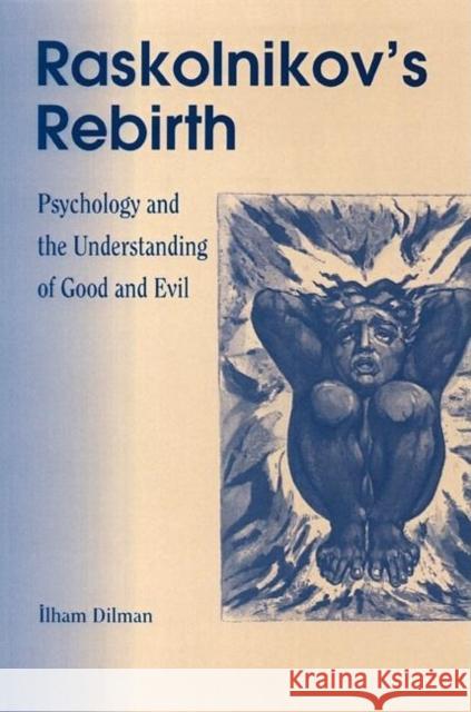 Raskolinkov's Rebirth: Psychology and the Understanding of Good and Evil Ilham Dilman 9780812694161 Open Court Publishing Company - książka