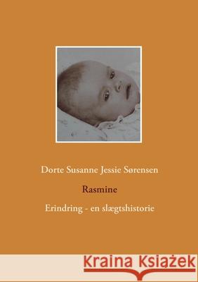 Rasmine: Erindring - en slægtshistorie Dorte Susanne Jessie Sørensen 9788743028321 Books on Demand - książka