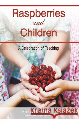 Raspberries and Children: A Celebration of Teaching Wallace, Frank H. 9781440144769 iUniverse.com - książka