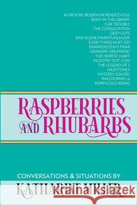 Raspberries and Rhubarbs Katharine Miller 9780991903153 Sparkling Observationalist - książka