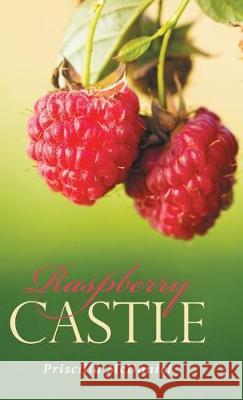 Raspberry Castle Priscilla McDaniel 9781512794328 WestBow Press - książka