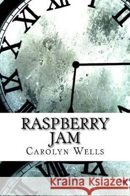 Raspberry Jam Carolyn Wells 9781974267163 Createspace Independent Publishing Platform - książka