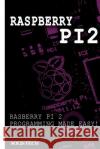 Raspberry Pi 2: Raspberry Pi 2 Programming Made Easy Solis Tech 9781523701278 Createspace Independent Publishing Platform