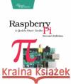 Raspberry Pi: A Quick-Start Guide Schmidt, Maik 9781937785802 John Wiley & Sons