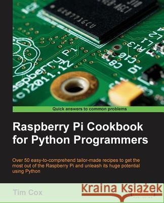 Raspberry Pi Cookbook for Python Programmers Tim Cox 9781849696623 Packt Publishing - książka