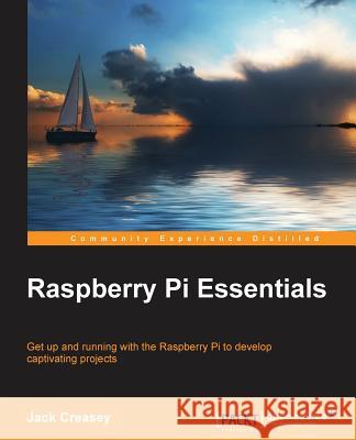 Raspberry Pi Essentials Jack Creasey   9781784396398 Packt Publishing - książka