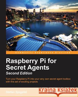 Raspberry Pi for Secret Agents - Second Edition Stefan Sjogelid   9781784397906 Packt Publishing - książka