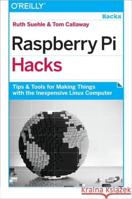 Raspberry Pi Hacks Suehle, Ruth 9781449362348 O'Reilly Media - książka