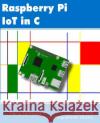 Raspberry Pi IoT In C Fairhead, Harry 9781871962468 I/O Press