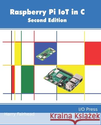 Raspberry Pi IoT In C Harry Fairhead 9781871962635 I/O Press - książka