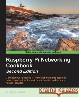 Raspberry Pi Networking Cookbook - Second Edition Rick Golden 9781785280214 Packt Publishing - książka