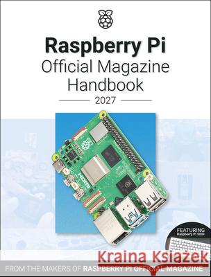Raspberry Pi Official Magazine Handbook 2027: Astounding Projects with Raspberry Pi Computers  9781916868571 Raspberry Pi Press - książka