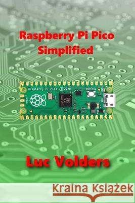 Raspberry Pi Pico Simplified Luc Volders 9781329449534 Lulu.com - książka