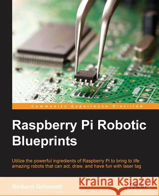 Raspberry Pi Robotic Blueprints Richard Grimmett 9781784396282 Packt Publishing - książka