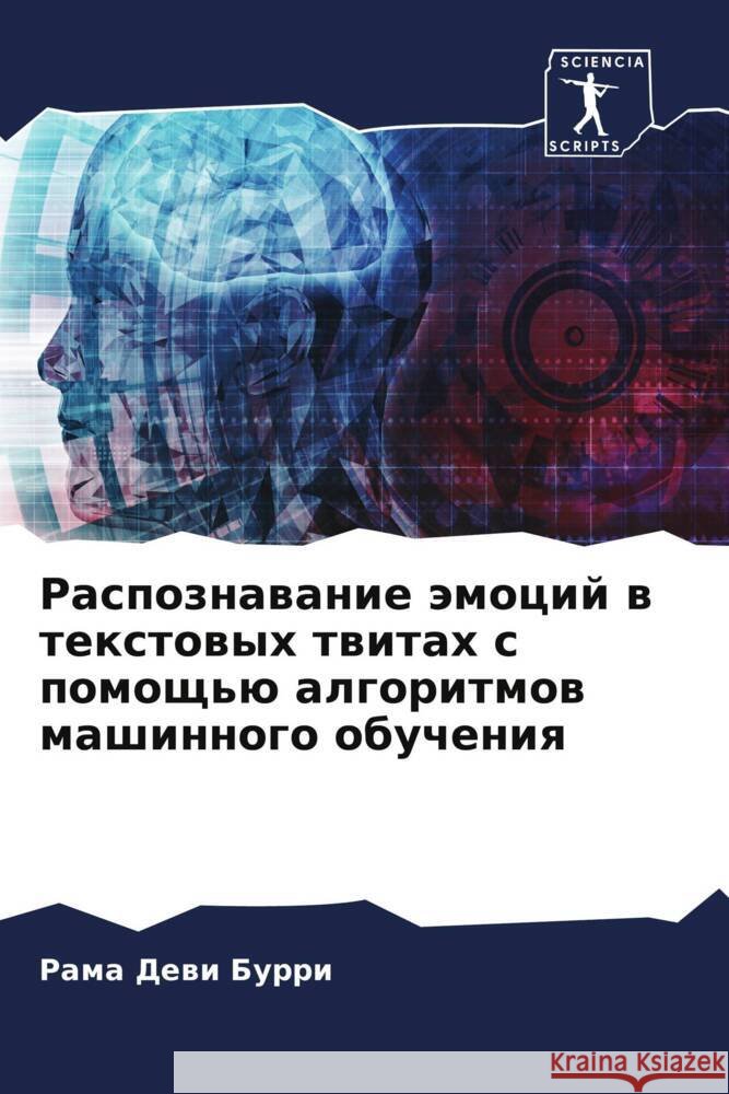 Raspoznawanie ämocij w textowyh twitah s pomosch'ü algoritmow mashinnogo obucheniq Burri, Rama Dewi 9786208191573 Sciencia Scripts - książka